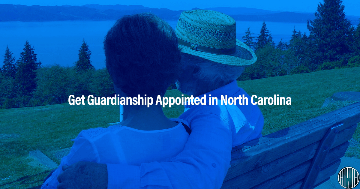 Get Guardianship Appointed in North Carolina
