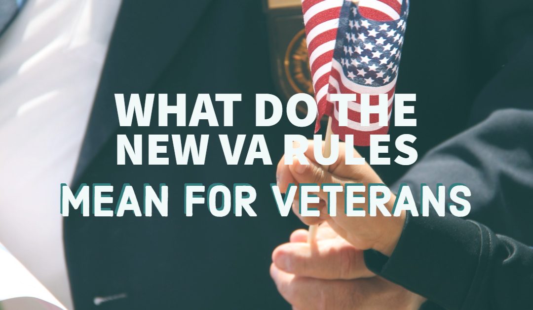 What the New VA Rules Mean for Veterans