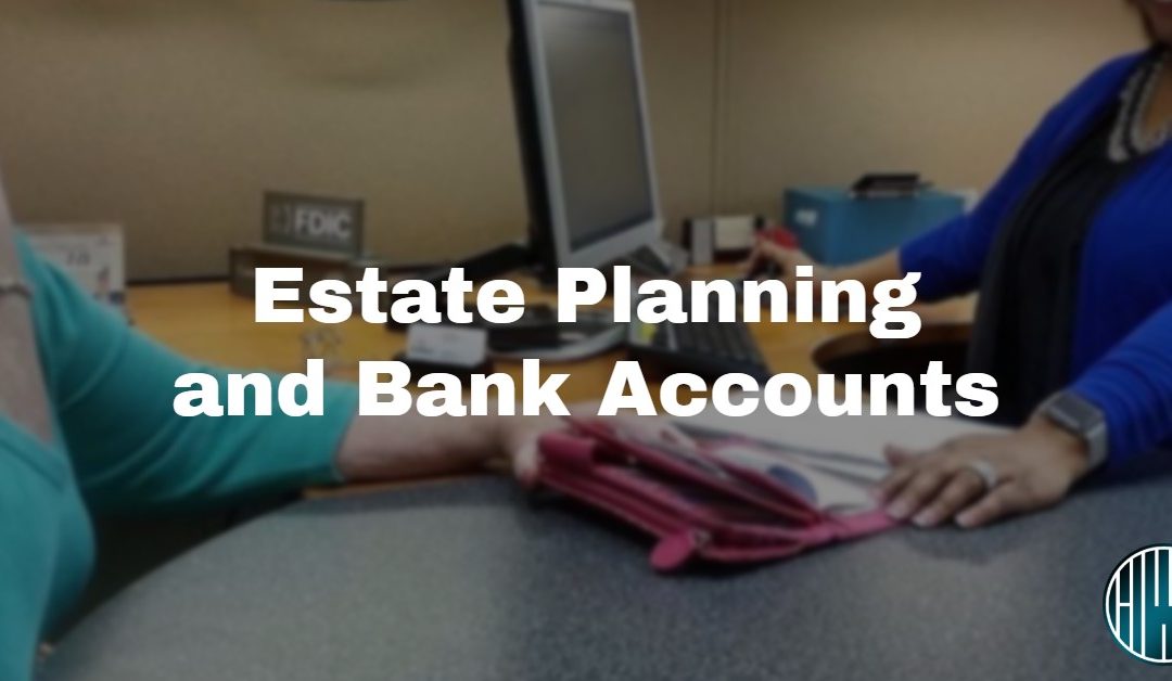 Estate Planning Bank Accounts
