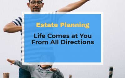 Estate Planning Changes When There is a Life-Changing Event