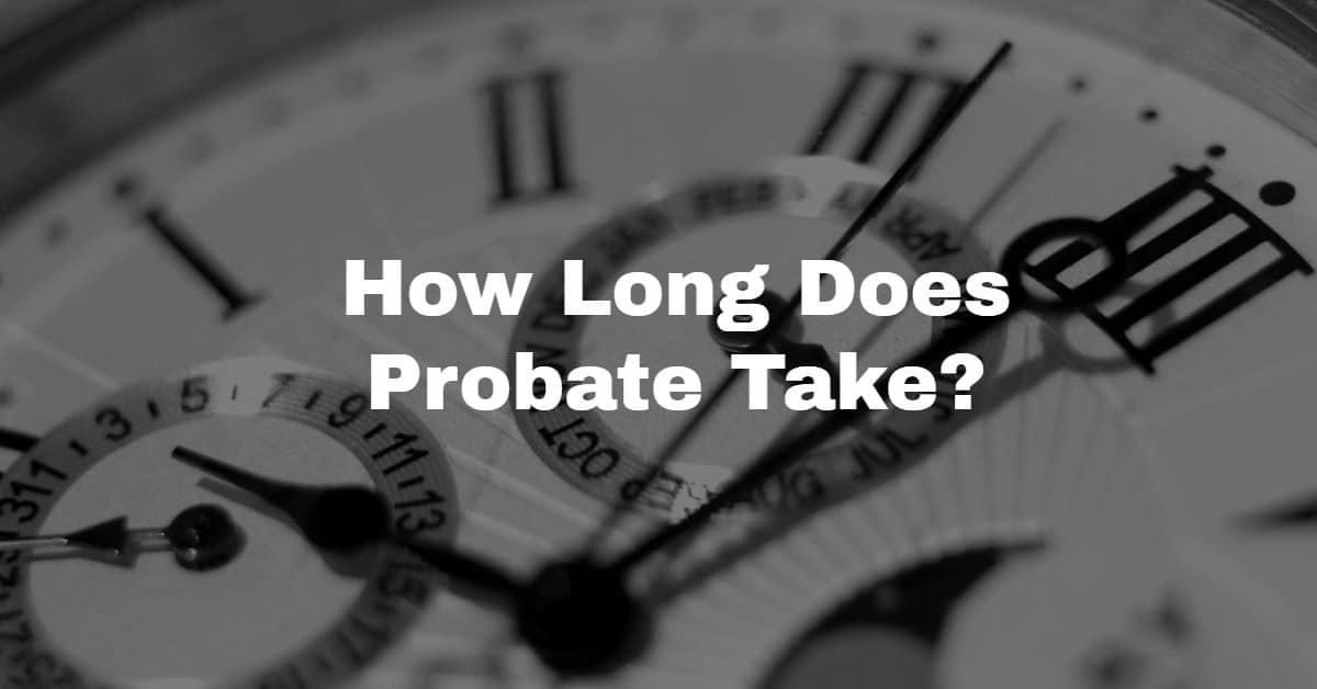 How Long Does Probate Take?