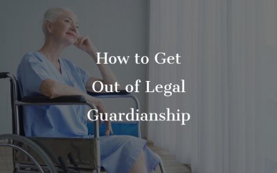 How to Get Out of Legal Guardianship