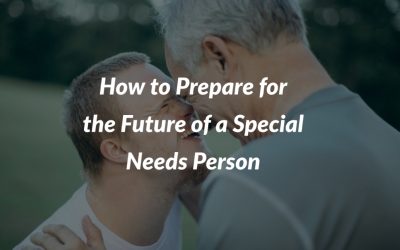 Prepare for the Future of a Special Needs Person