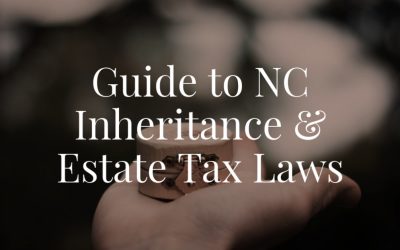 Guide to NC Inheritance and Estate Tax Laws