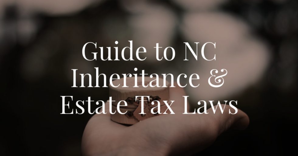 Guide to NC Inheritance and Estate Tax Laws Hopler, Wilms, and Hanna