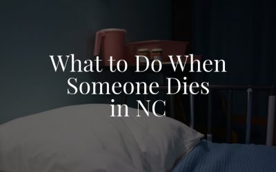 What to Do When Someone Dies in NC