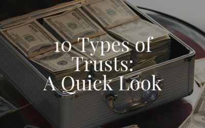 10 Types of Trusts: A Quick Look