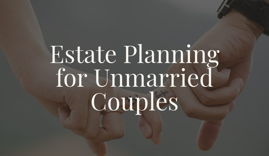 Estate Planning for Unmarried Couples