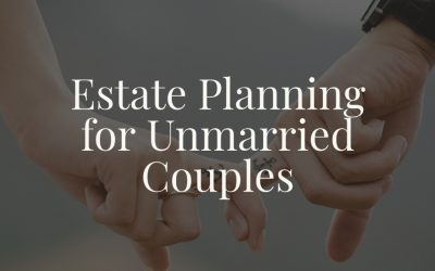 Estate Planning for Unmarried Couples