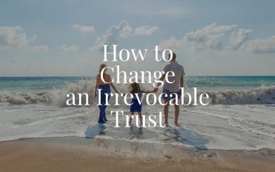 How to Change an Irrevocable Trust