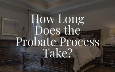 How Long Does the Probate Process Take?