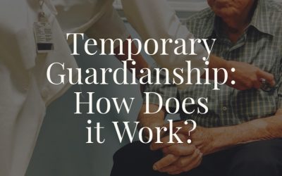 Temporary Guardianship: How Does it Work?