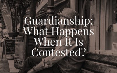 Guardianship: What Happens When It Is Contested?