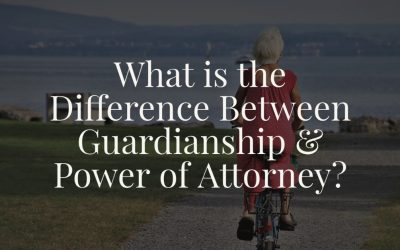 What is the Difference Between Guardianship and Power of Attorney?