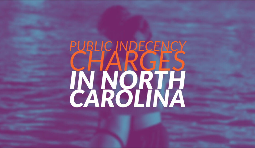 Public Indecency Charges in North Carolina