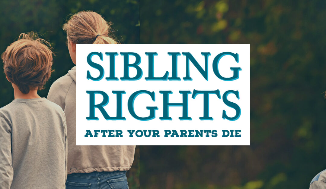 Sibling Rights After Your Parents Die