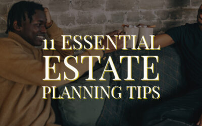 11 Essential Estate Planning Tips