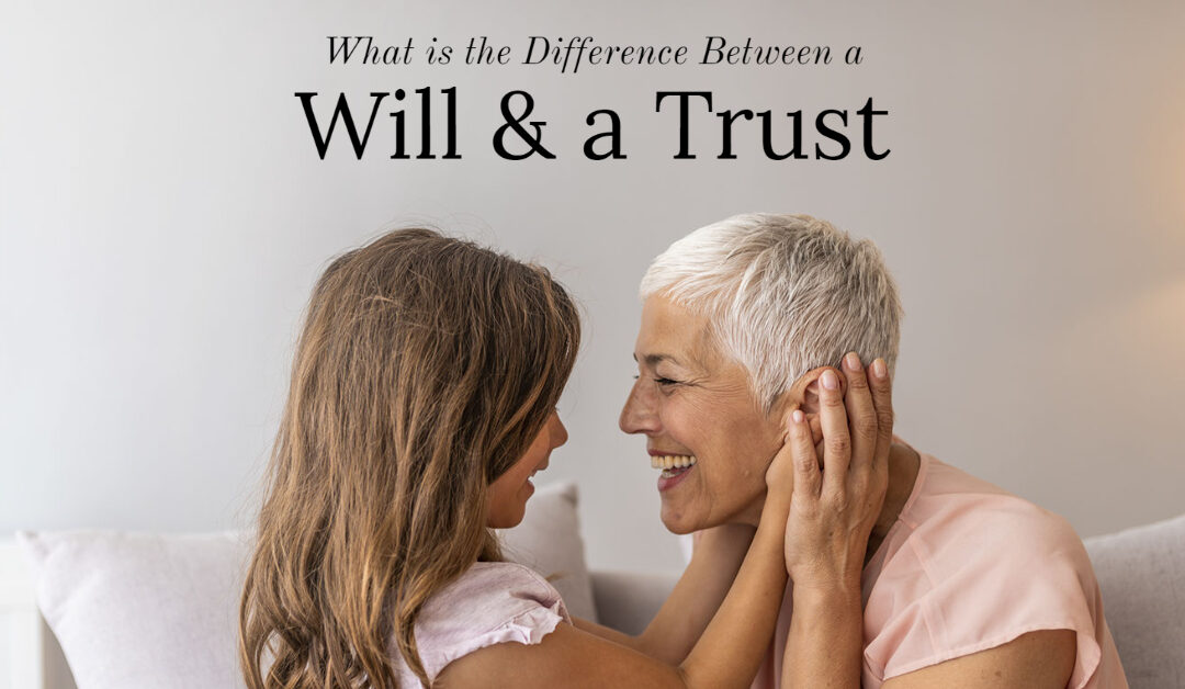 What is the Difference Between a Will and a Trust?