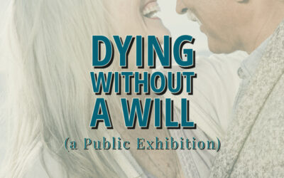 Dying Without a Will: A Public Exhibition