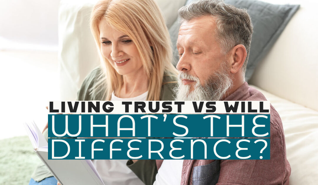 Living Trust vs Will: What’s the Difference?