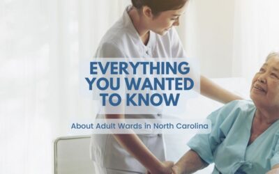 Everything You Need to Know About Adult Wards in North Carolina