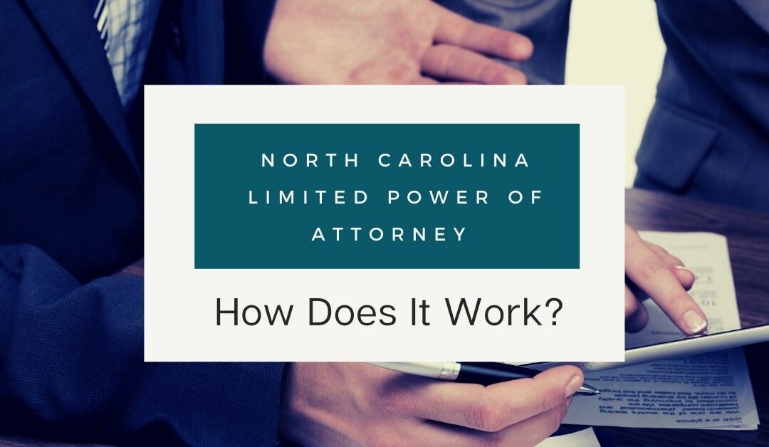 North Carolina Limited Power of Attorney: How Does It Work?