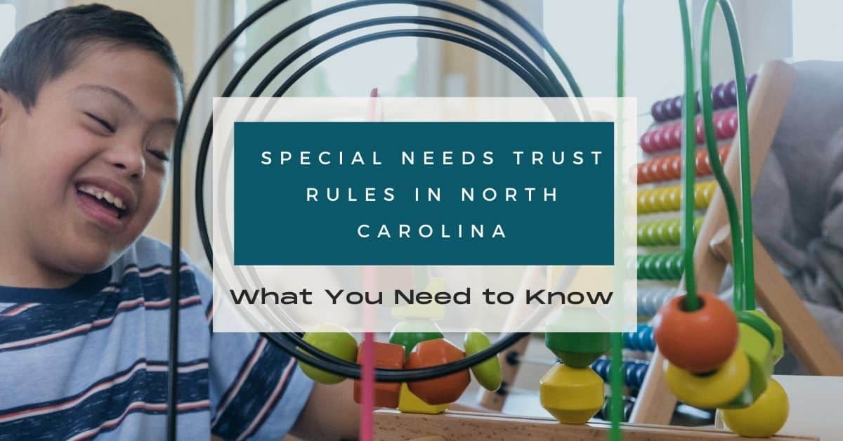 special-needs-trust-rules-in-north-carolina-what-you-need-to-know