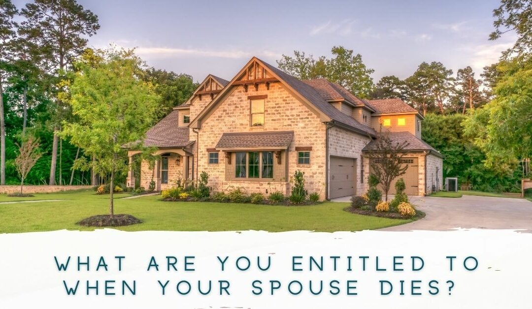What are You Entitled to When Your Spouse Dies?