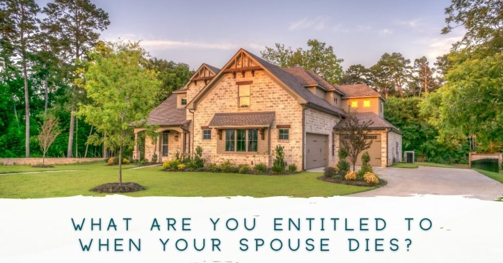 what-are-you-entitled-to-when-your-spouse-dies-estate-planning