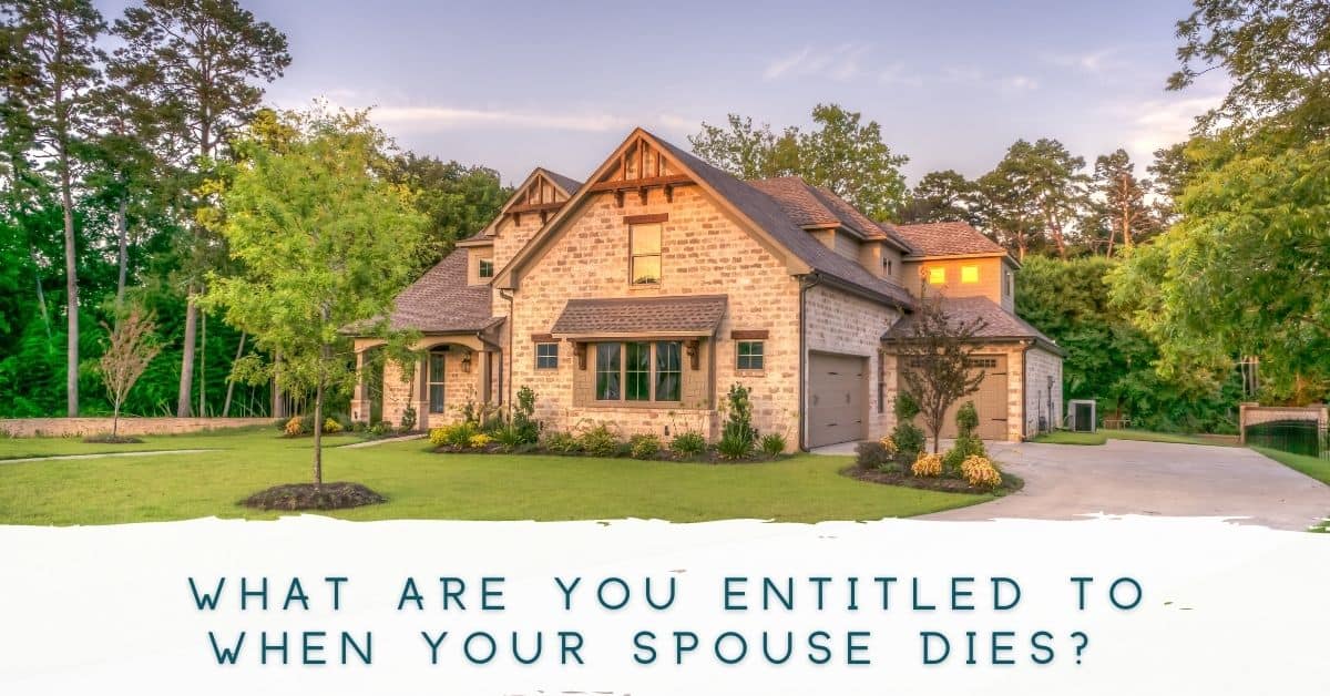 what-are-you-entitled-to-when-your-spouse-dies-estate-planning