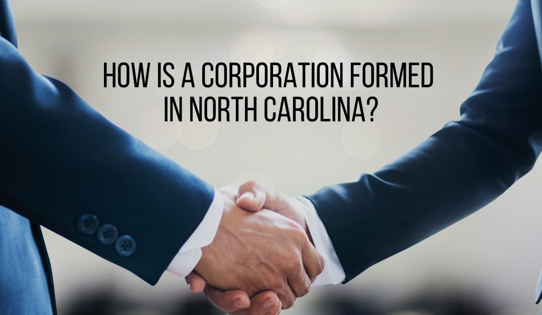 How Is a Corporation Formed in North Carolina?