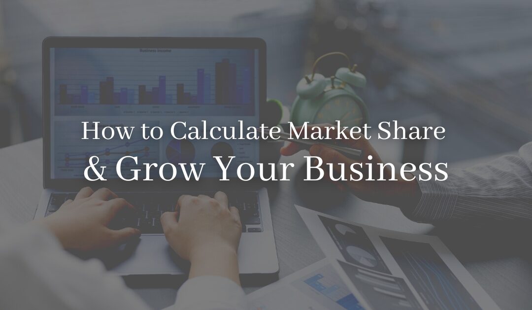 How to Calculate Market Share & Grow Your Business