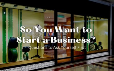 So You Want to Start a Business? Questions to Ask Yourself First