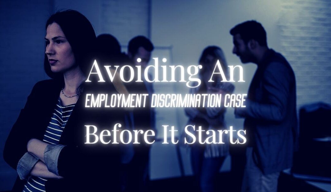 Avoiding An Employment Discrimination Case Before It Starts