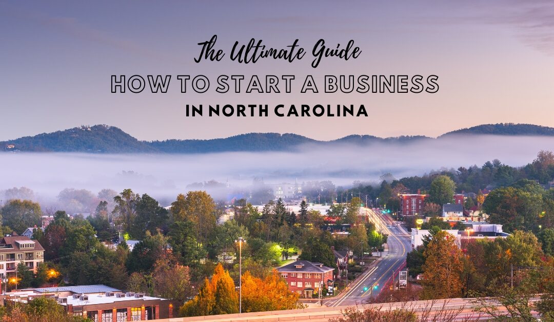 The Ultimate Guide: How to Start a Business in North Carolina