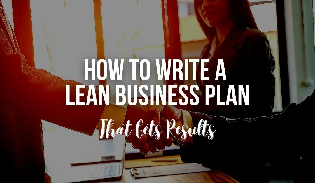 How to Write a Lean Business Plan That Gets Results