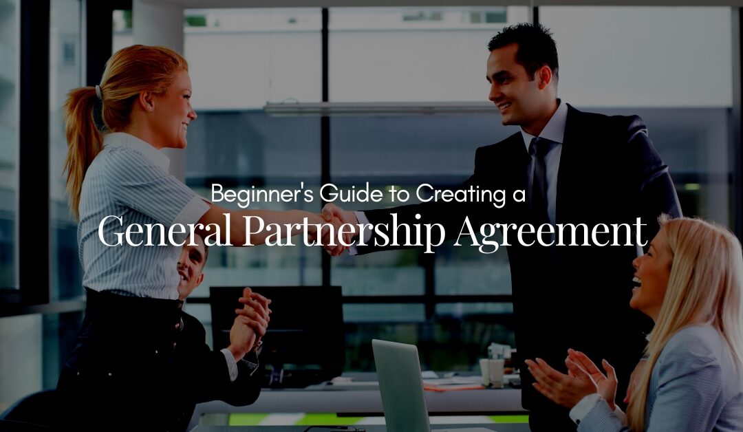 Beginner’s Guide to Creating a General Partnership Agreement