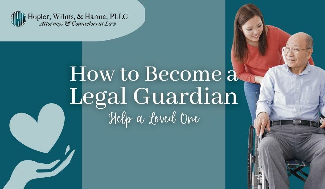 How to Become a Legal Guardian and Help a Loved One