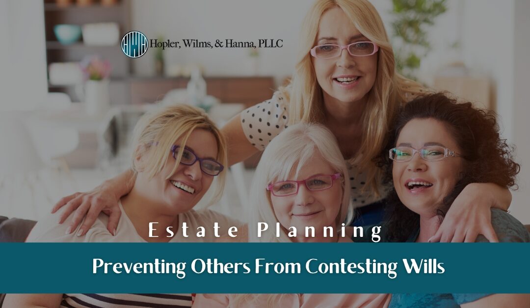 Estate Planning: Preventing Others From Contesting Wills