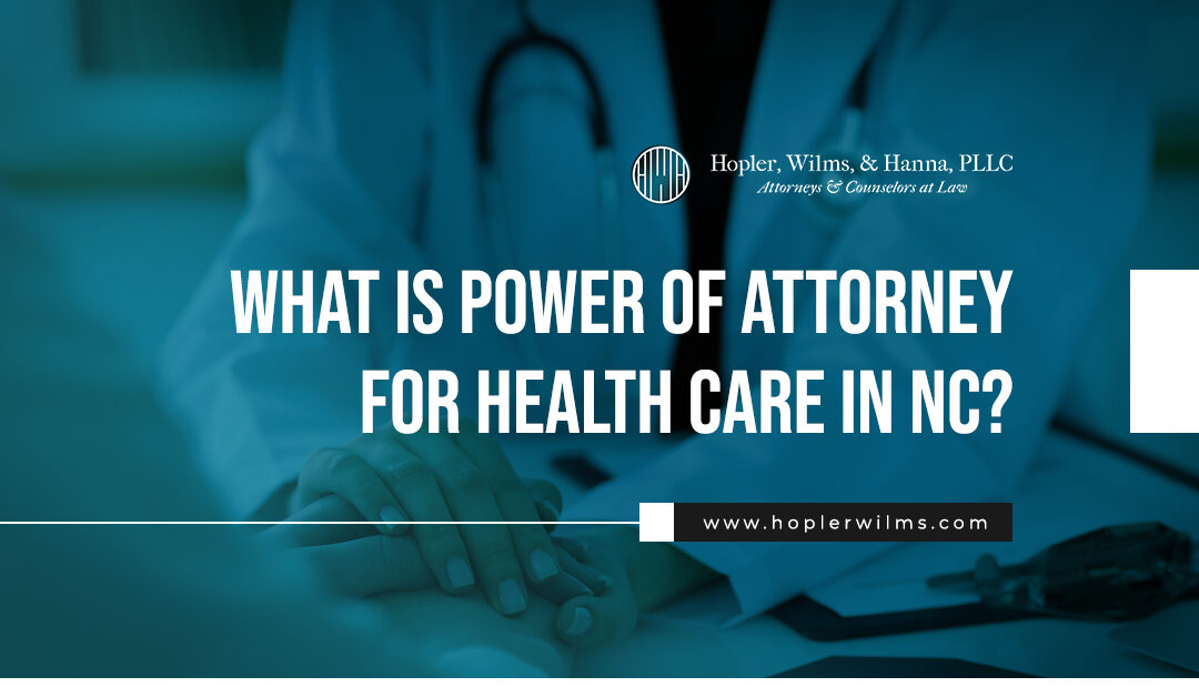 What is Power of Attorney for Health Care in NC?