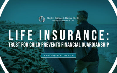 Life Insurance: Trust For Child Prevents a Financial Guardianship