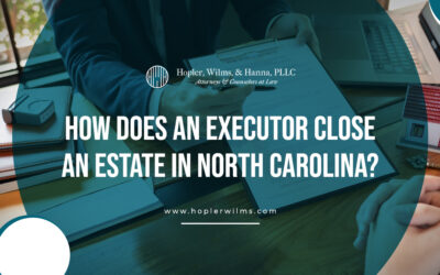 How Does An Executor Close An Estate in North Carolina?