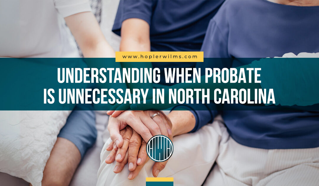 Understanding When Probate is Unnecessary in North Carolina