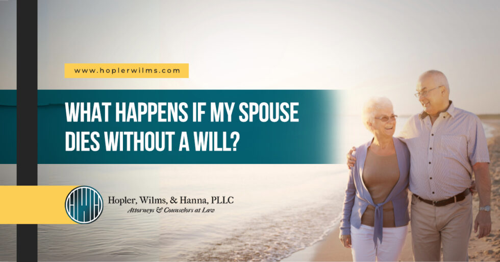 What Happens If My Spouse Dies Without A Will? - Hopler, Wilms, And Hanna