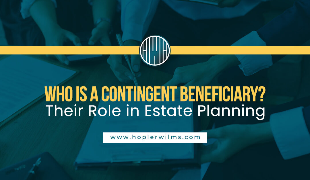 Who is a Contingent Beneficiary? Their Role in Estate Planning