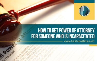 How to Get Power of Attorney For Someone Who Is Incapacitated