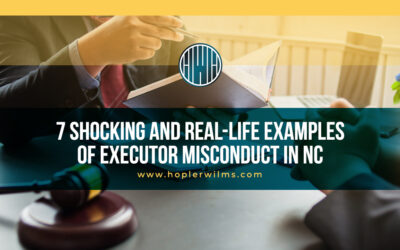 7 Shocking Real-Life Examples of Executor Misconduct in NC