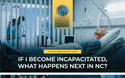 What If I Become Incapacitated: What Happens Next in NC?